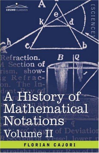 A History of Mathematical Notations: Vol. Ii