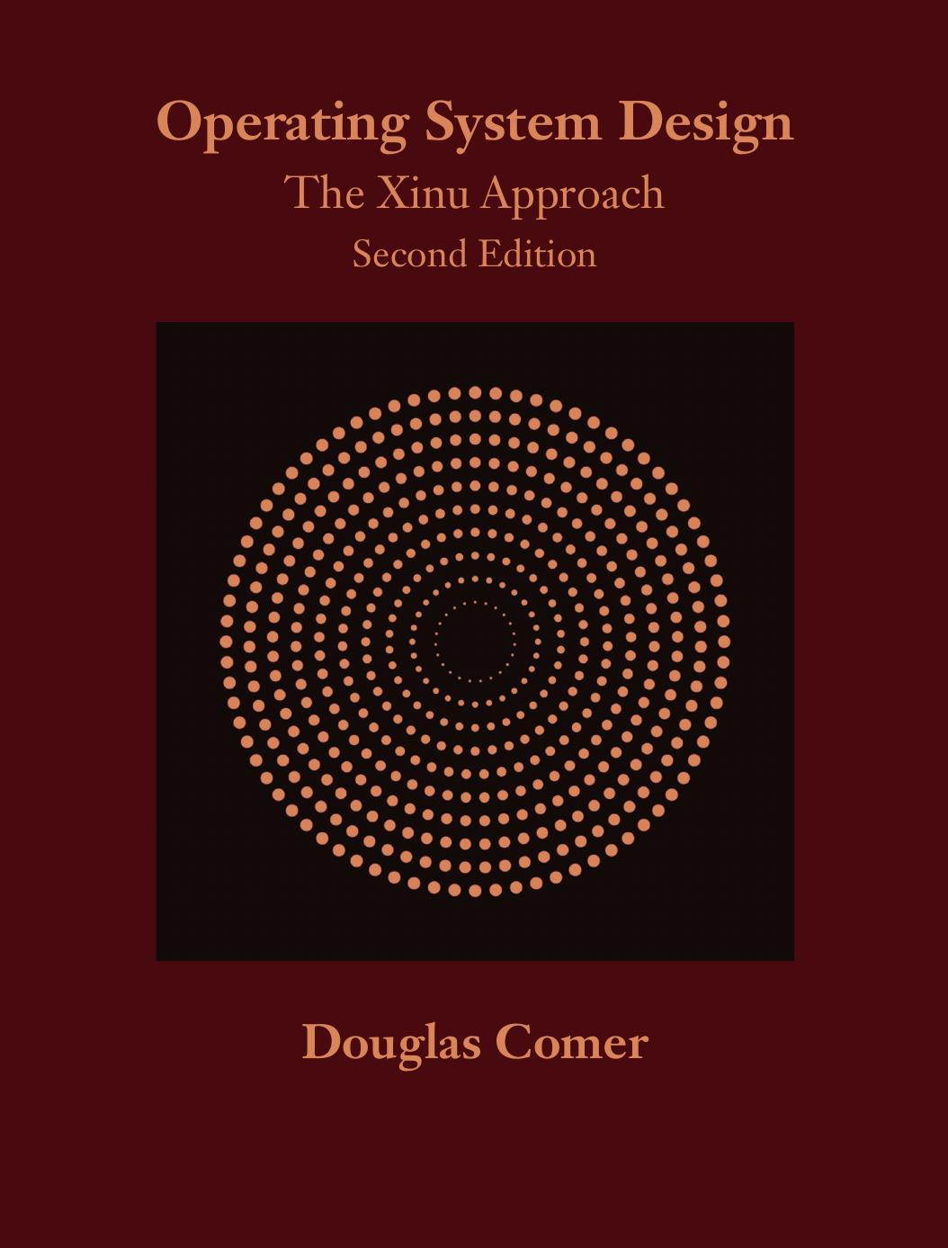 Operating System Design: The Xinu Approach, Second Edition