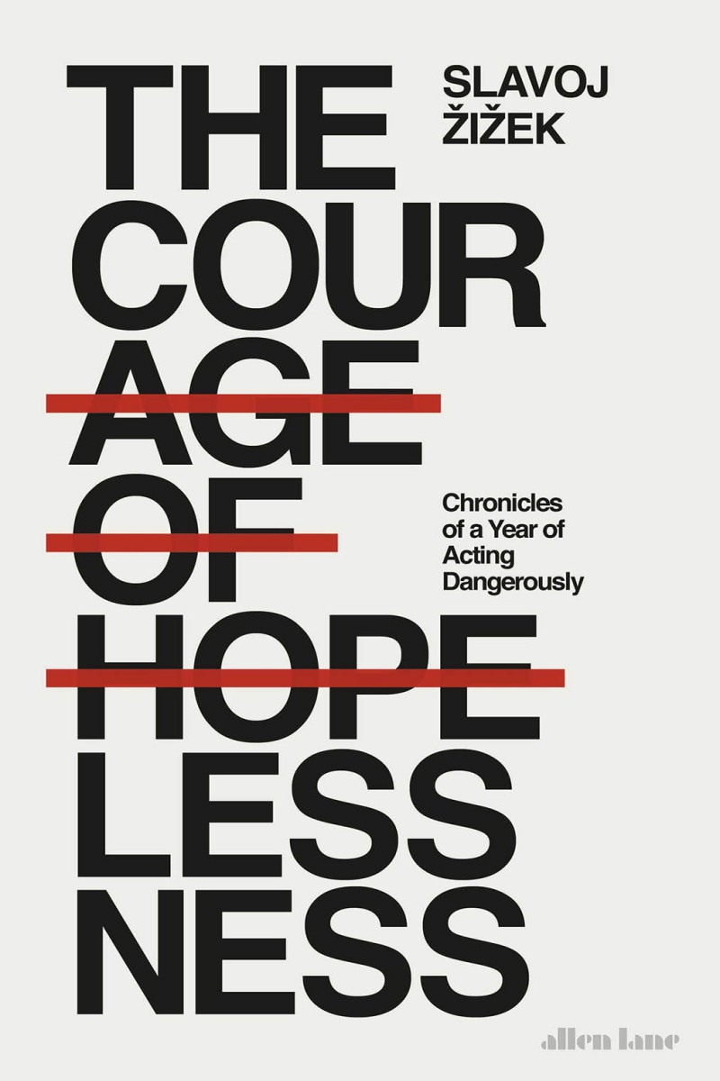 The Courage of Hopelessness: Chronicles of a Year of Acting Dangerously