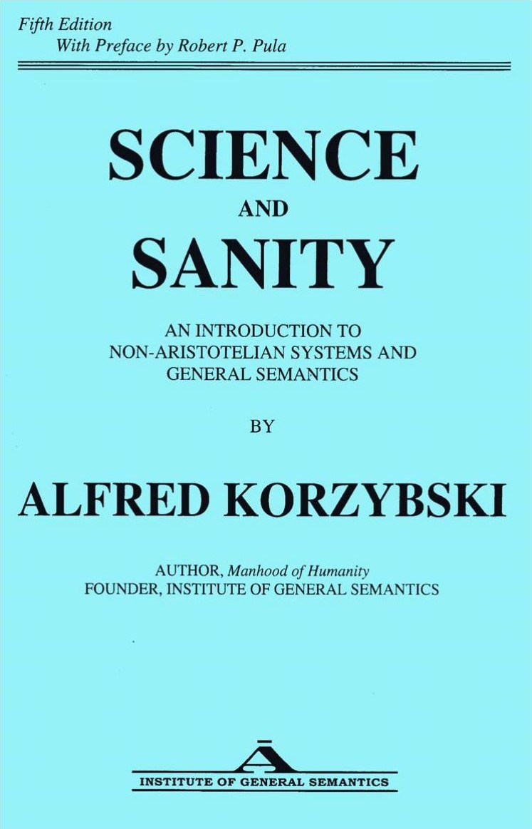 Selections From Science and Sanity: An Introduction to Non-Aristotelian Systems and General Semantics