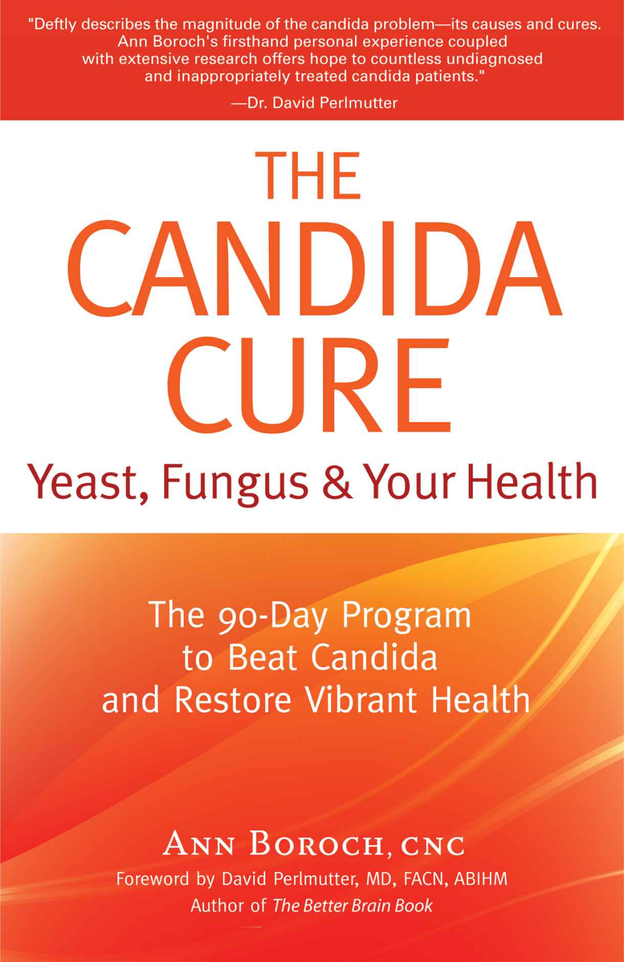 The Candida Cure: The 90-Day Program to Beat Candida & Restore Vibrant Health