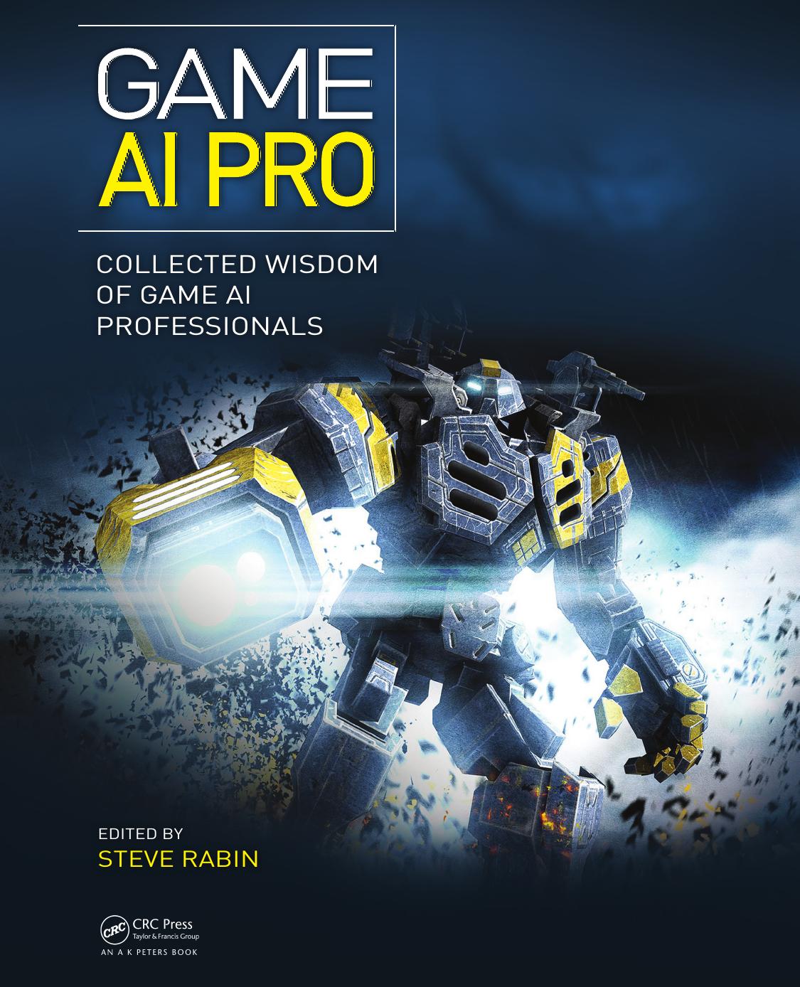Game AI Pro: Collected Wisdom of Game AI Professionals