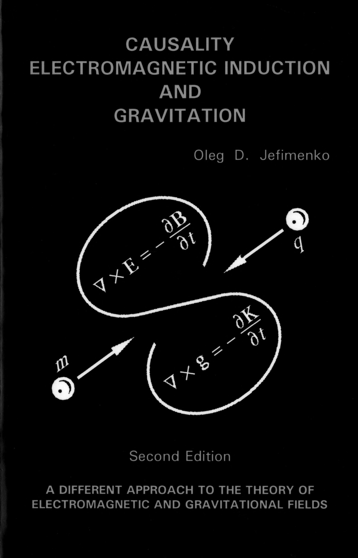 Causality, Electromagnetic Induction, and Gravitation: A Different Approach to the Theory of Electromagnetic and Gravitational Fields