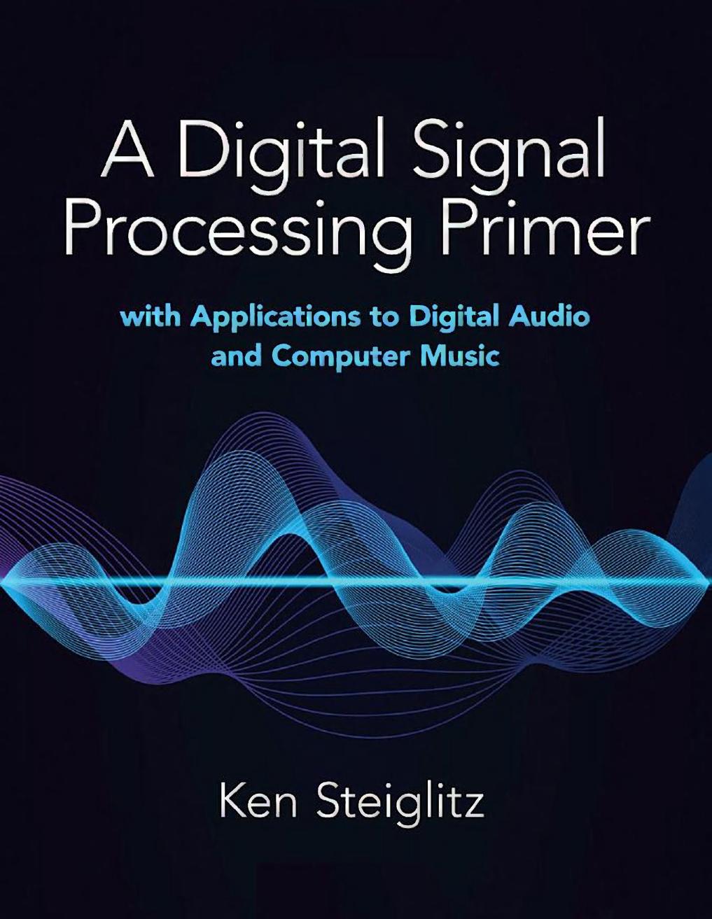 A DSP Primer: With Applications to Digital Audio and Computer Music