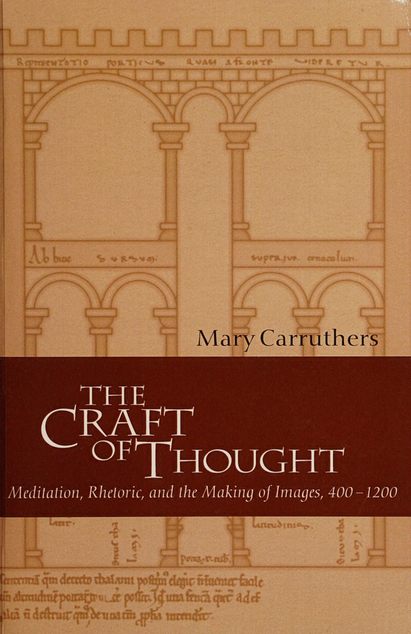 The Craft of Thought: Meditation, Rhetoric, and the Making of Images, 400-1200