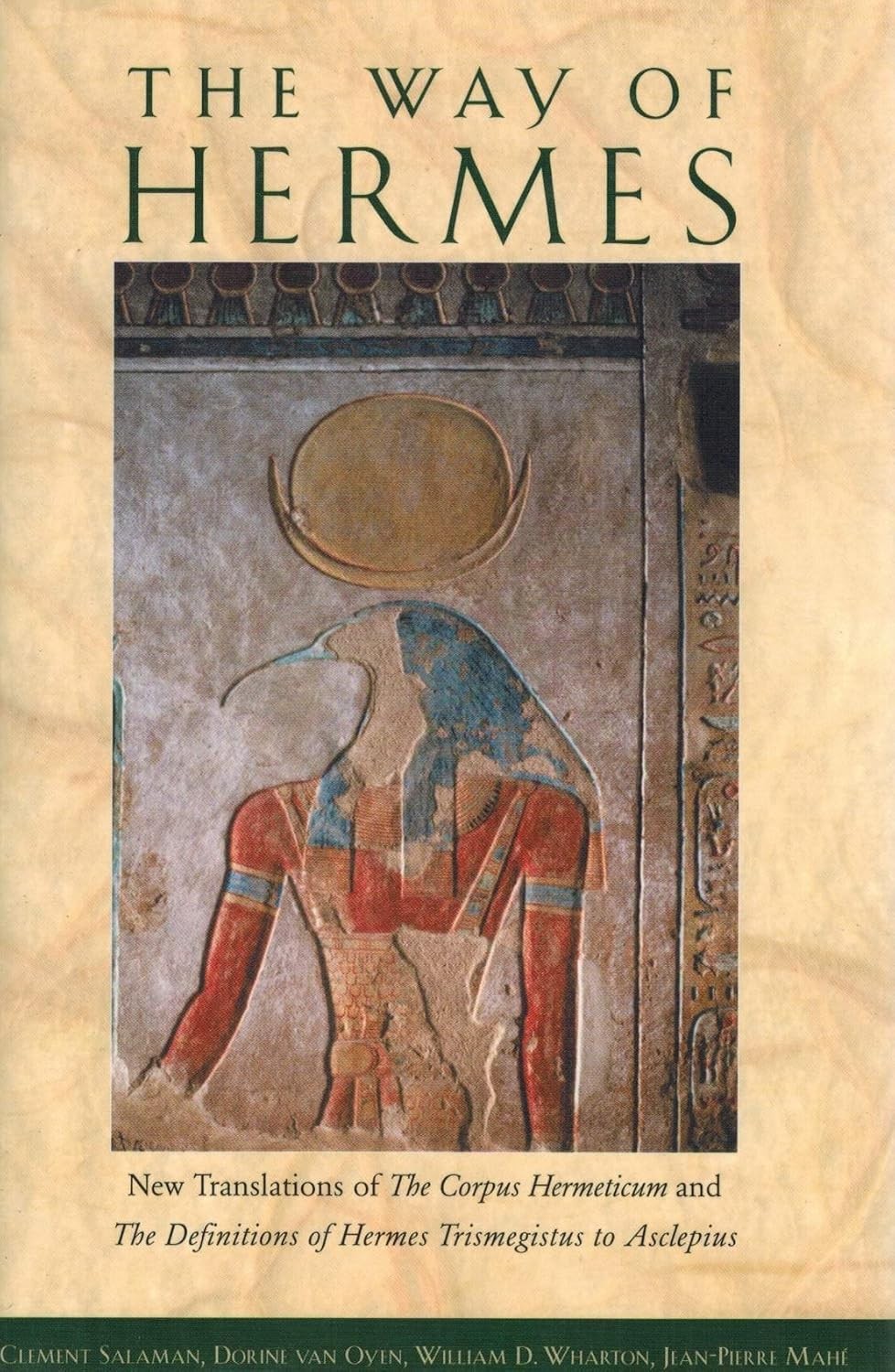 The Way of Hermes: New Translations of the Corpus Hermeticum and the Definitions of Hermes Trismegistus to Asclepius