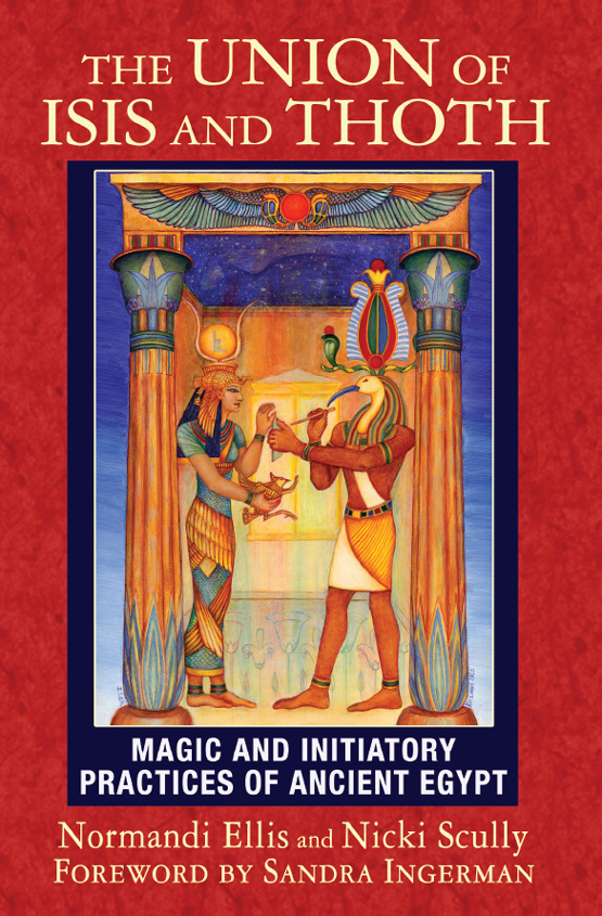 The Union of Isis and Thoth: Magic and Initiatory Practices of Ancient Egypt