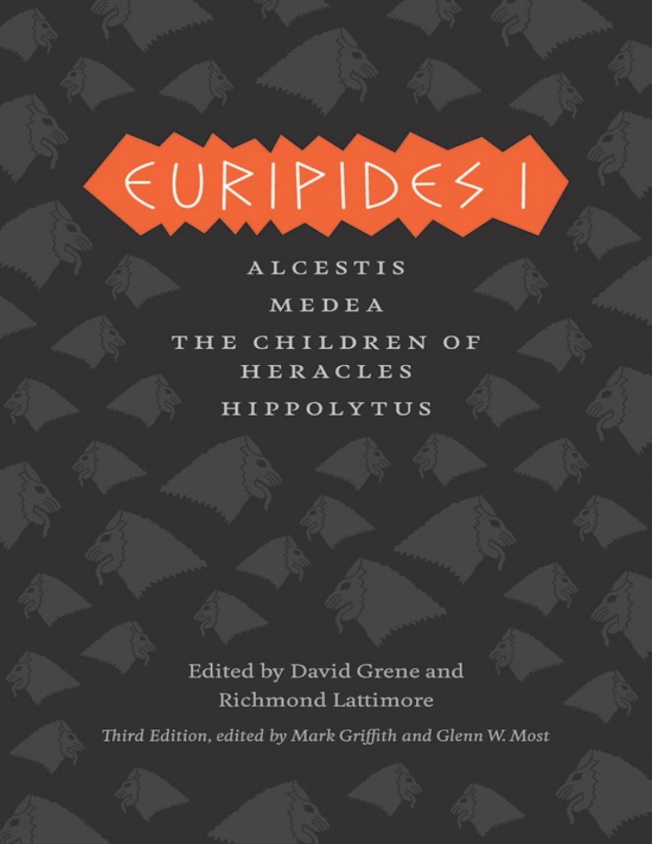 Euripides I: Alcestis, Medea, the Children of Heracles, Hippolytus
